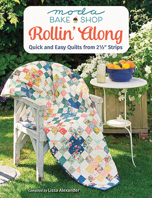Moda Bake Shop - Rollin' Along: Quick and Easy Quilts from 2 1/2 Strips By Lissa Alexander Cover Image