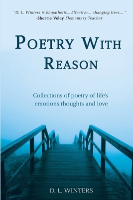 Poetry With Reason: Collections of poetry of life's emotions thoughts and love Cover Image