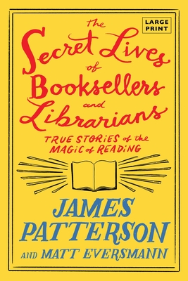 The Secret Lives of Booksellers and Librarians: Their stories are better than the bestsellers Cover Image