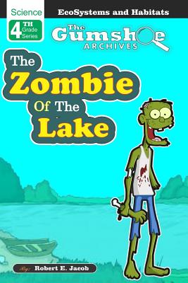 The Gumshoe Archives, Case# 4-5-4109: The Zombie of the Lake (Gsa - 4th Grade #5)