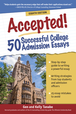 Accepted! 50 Successful College Admission Essays By Gen Tanabe, Kelly Tanabe Cover Image