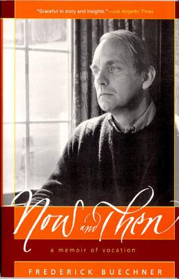 Now and Then: A Memoir of Vocation By Frederick Buechner Cover Image