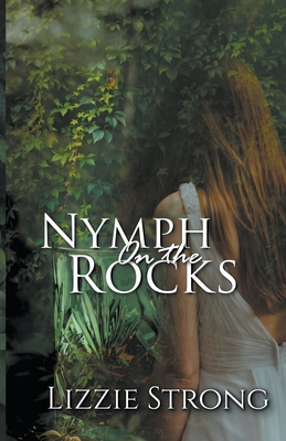 Nymph on the Rocks By Lizzie Strong Cover Image