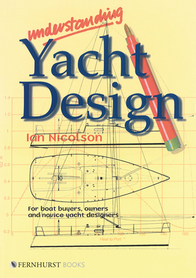 Understanding Yacht Design: For Boat Buyers, Owners & Novice Yacht Designers By Ian Nicolson Cover Image