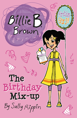 The Birthday Mix-Up (Billie B. Brown) By Sally Rippin, Aki Fukuoka (Illustrator) Cover Image