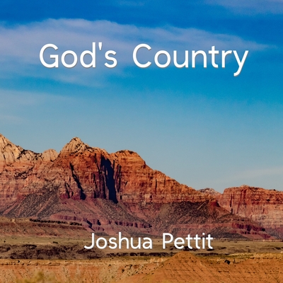 God's Country By Don Gilman (Foreword by), D. J. Mitchell (Editor), Joshua Pettit Cover Image