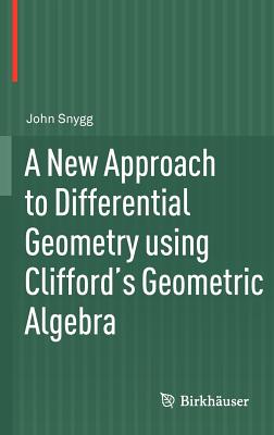A New Approach to Differential Geometry Using Clifford's Geometric Algebra Cover Image