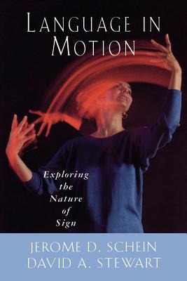 Language in Motion: Exploring the Nature of Sign By Jerome D. Schein, David A. Stewart Cover Image