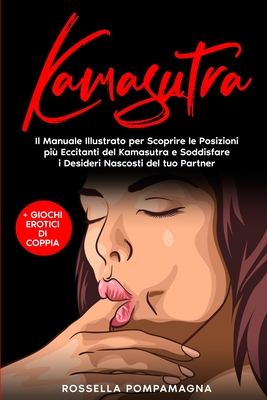Kamasutra: Il Manuale Illustrato per Scoprire le Posizioni Più Eccitanti del Kamasutra e Soddisfare i Desideri Nascosti del tuo P cover