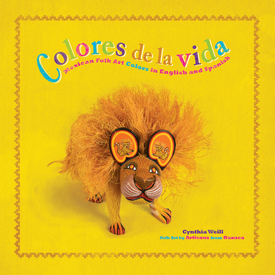 Colores de la Vida: Mexican Folk Art Colors in English and Spanish (First Concepts in Mexican Folk Art)