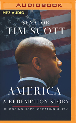 America, a Redemption Story: Choosing Hope, Creating Unity By Tim Scott, Senator Tim Scott (Read by) Cover Image