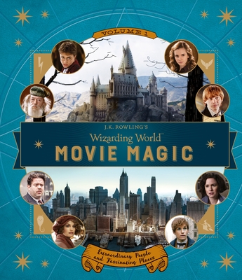 J.K. Rowling's Wizarding World: Movie Magic Volume One: Extraordinary People and Fascinating Places Cover Image