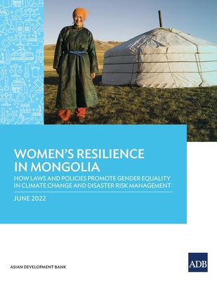 Women's Resilience in Mongolia: How Laws and Policies Promote Gender Equality in Climate Change and Disaster Risk Management Cover Image