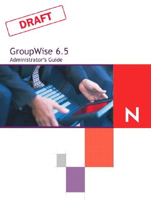 Novell GroupWise 6.5 Administrator's Guide (Novell Press) By Tay Kratzer Cover Image