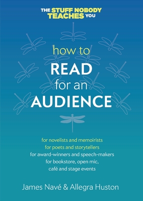 How to Read for an Audience: A Writer's Guide By James Navé, Allegra Huston Cover Image