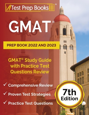 GMAT Prep Book 2022 and 2023: GMAT Study Guide with Practice Test Questions Review [7th Edition] Cover Image