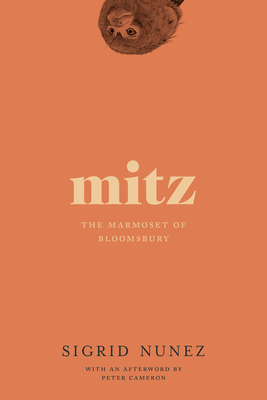 Mitz: The Marmoset of Bloomsbury By Sigrid Nunez, Peter Cameron (Afterword by) Cover Image