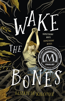Wake the Bones: A Novel By Elizabeth Kilcoyne Cover Image