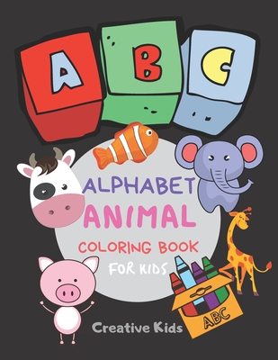 Download Abc Alphabet Animal Coloring Book For Kids A Fun Game For 3 8 Year Old Picture For Toddlers Grown Ups Letters Shapes Color Animals 8 5 X 11 Paperback The Concord Bookshop Established 1940