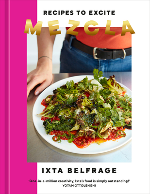 Mezcla: Recipes to Excite [A Cookbook] By Ixta Belfrage Cover Image
