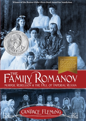 The Family Romanov: Murder, Rebellion, and the Fall of Imperial Russia By Candace Fleming Cover Image