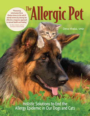 The Allergic Pet: Holistic Solutions to End the Allergy Epidemic in Our Dogs and Cats By Deva Khalsa Cover Image