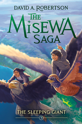 The Sleeping Giant: The Misewa Saga, Book Five By David A. Robertson Cover Image