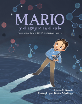 Mario y el agujero en el cielo / Mario and the Hole in the Sky: Cómo un químico salvó nuestro planeta Cover Image