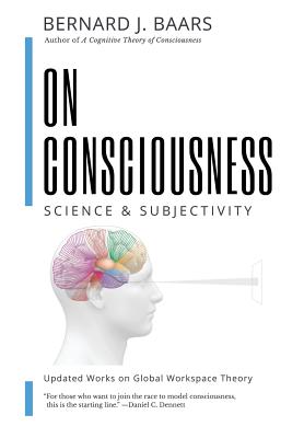 On Consciousness: Science & Subjectivity - Updated Works on Global Workspace Theory Cover Image