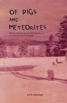 Of Pigs and Meteorites By Greg Dorchak Cover Image