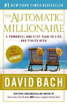 The Automatic Millionaire: A Powerful One-Step Plan to Live and Finish Rich Cover Image