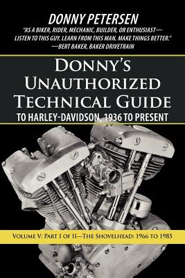 Donny's Unauthorized Technical Guide to Harley-Davidson, 1936 to Present: Volume V: Part I of II-The Shovelhead: 1966 to 1985 cover