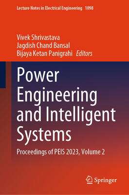 Power Engineering and Intelligent Systems: Proceedings of Peis 2023, Volume 2 (Lecture Notes in Electrical Engineering #1098)