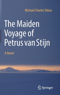 The Maiden Voyage of Petrus Van Stijn By Michael Charles Tobias Cover Image