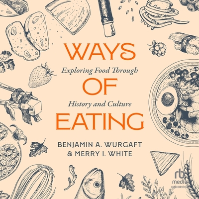 Ways of Eating: Exploring Food Through History and Culture Cover Image