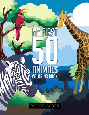 Spread good my first 50 animals coloring book-coloring books for kids, ages  2-4 ages 4-8, boys, girls, toddlers- 50 high-quality illustrations-includi  (Paperback)
