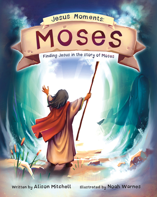 Jesus Moments: Moses: Finding Jesus in the Story of Moses Cover Image