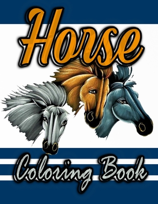 Download Horses Coloring Book 100 Pages Of High Quality Horses Coloring Book For Adults Girls And Horse Lovers Unique Art And Stress Relievi Paperback Brain Lair Books