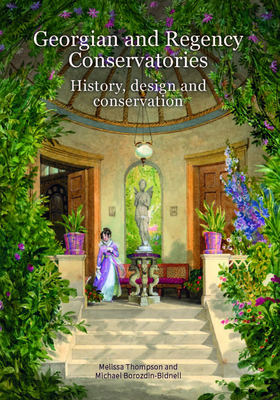 Georgian and Regency Conservatories: History, Design and Conservation Cover Image