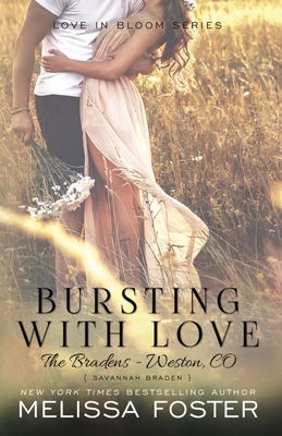 Bursting with Love (Love in Bloom: The Bradens, Book 5): Savannah Braden By Melissa Foster Cover Image