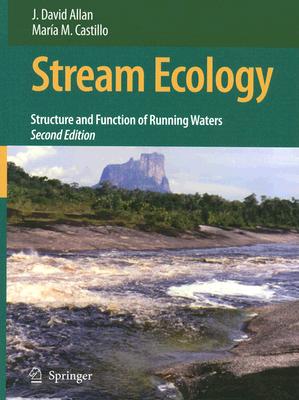 Stream Ecology: Structure and Function of Running Waters By J. David Allan, María M. Castillo Cover Image