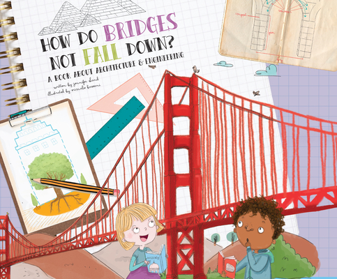 How Do Bridges Not Fall Down?: A Book about Architecture & Engineering By Jennifer Shand, Natalie Naudus (Read by), Srimalie Bassani (Illustrator) Cover Image