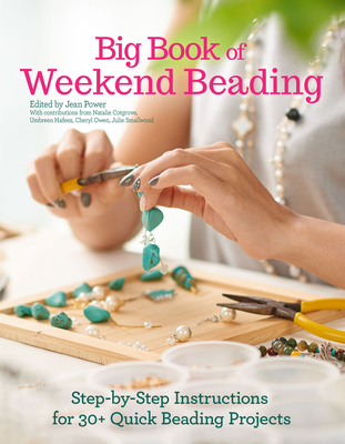 Big Book of Weekend Beading: Step-By-Step Instructions for 30+ Quick Beading Projects Cover Image