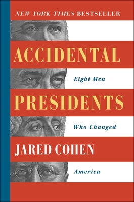 Accidental Presidents: Eight Men Who Changed America By Jared Cohen Cover Image