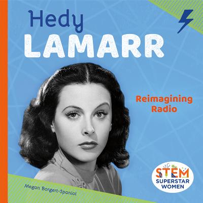 Hedy Lamarr: Reimagining Radio (Stem Superstar Women) Cover Image