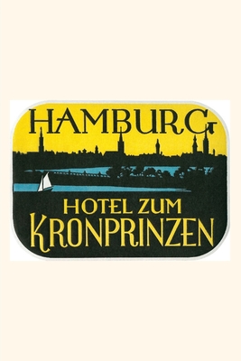 Vintage Journal Hotel zum Kronprinzen Trunk Label By Found Image Press (Producer) Cover Image