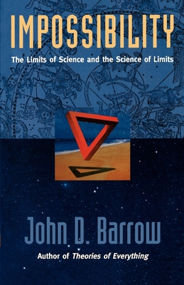 Impossibility: The Limits of Science and the Science of Limits By John D. Barrow Cover Image