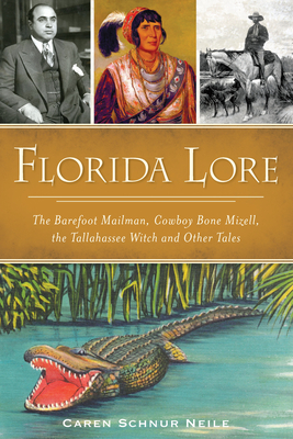 Florida Lore: The Barefoot Mailman, Cowboy Bone Mizell, the Tallahassee Witch and Other Tales Cover Image