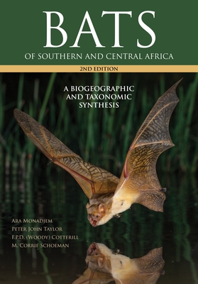 Bats of Southern and Central Africa: A Biogeographic and Taxonomic Synthesis, Second Edition By Ara Monadjem, Peter John Taylor, Cotterill Cover Image