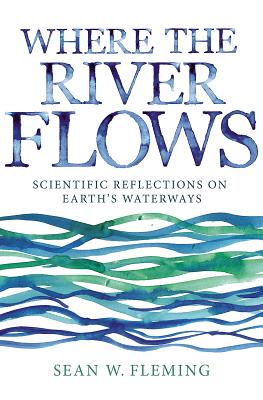 Where the River Flows: Scientific Reflections on Earth's Waterways Cover Image